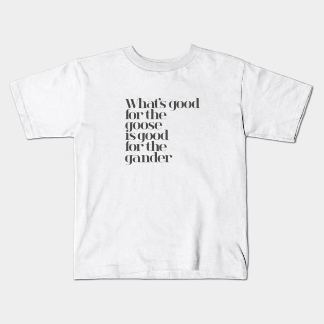 What's Good for the Goose Kids T-Shirt by calebfaires